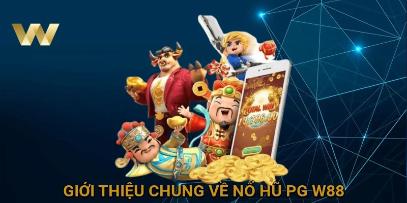 gioi-thieu-chung-ve-no-hu-pg-w88