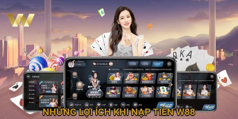 nhung-loi-ich-khi-nap-tien-w88